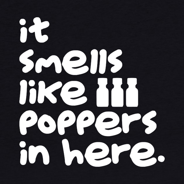 Smells Like Poppers (White) by JasonLloyd